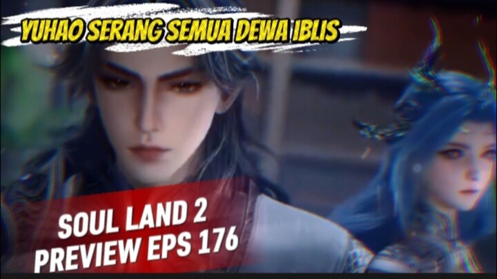 Soul Land 2 episode 176 preview |  Yuhao serang semua dewa iblis