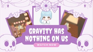 Gravity Has Nothing On Us