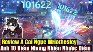 Trải Nghiệm Wriothesley - Đánh Cũng Ác Nhưng Không Dành Cho Số Đông