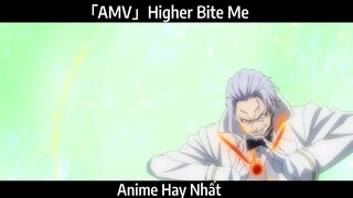 「AMV」Higher Bite Me Hay Nhất