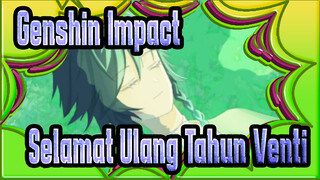 Genshin Impact|[AMV Gambar Sendiri]Selamat Ulang Tahun Venti
