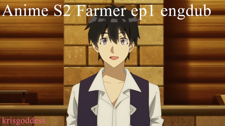 Anime S2 Farmer ep1 engdub