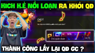 NTN chính thức“ Kich K.ẻ Nổi Loạn Ra Khỏi QĐ ” thành công lấy lại QĐ GC tâm huyết ?