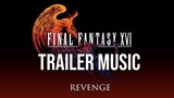 Final Fantasy XVI OST - Revenge Trailer Music