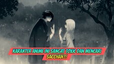 Karakter Anime Ini Sangat Toxic dan Mencari Sacchan?!