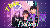 [ENG SUB] [J-Series] This Love is a Fiction Episodes 29-30