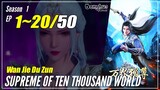 【Wan Jie Du Zun】 Season 1 EP 1~20 - Supreme Of Ten Thousand World | Donghua Sub Indo