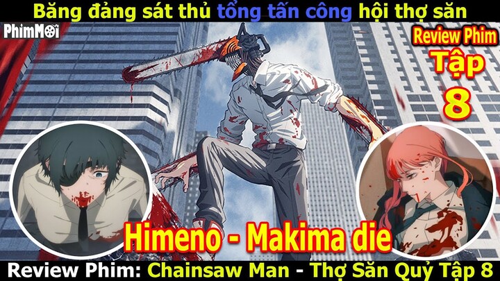 [Review Phim] Thợ Săn Quỷ Tập 8 - Chainsaw Man | Makima Cùng Himeno Chết, Đội Thợ Săn Bị Tàn Sát