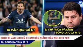 TIN BÓNG ĐÁ TRƯA 29/9: Messi đi vào lịch sử C1, Pochettino bị chỉ trích vì HÀNH ĐỘNG LẠ của M10?