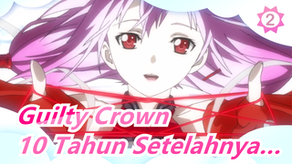 Guilty Crown | Sudah 10 Tahun. Apakah Kalian Masih Ingat Gadis yang Membalikkan Tali?_2