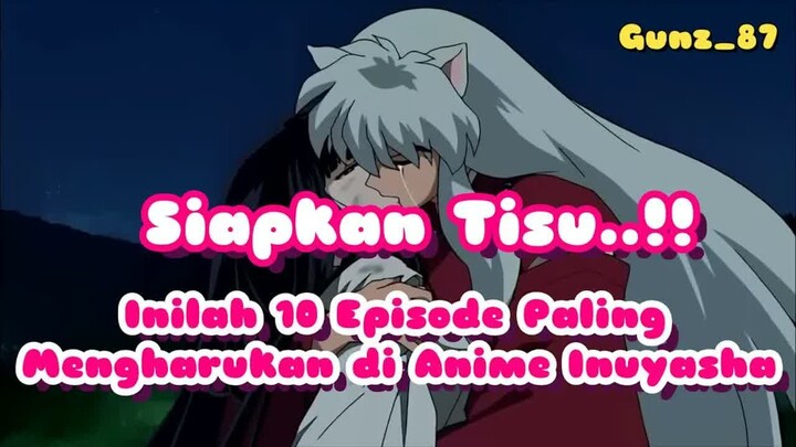 Siapkan Tisu..!! Inilah 10 Episode Paling Mengharukan di Anime Inuyasha