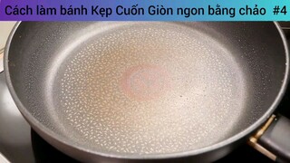 Cách làm bánh Kẹp Cuốn Giòn ngon bằng chảo  #4