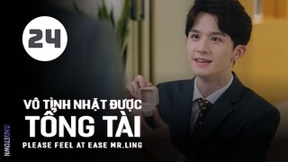 Tập 24| Vô Tình Nhặt Được Tổng Tài - Please Feel at Ease Mr. Ling (Triệu Lộ Tư, Lưu Đặc,...).