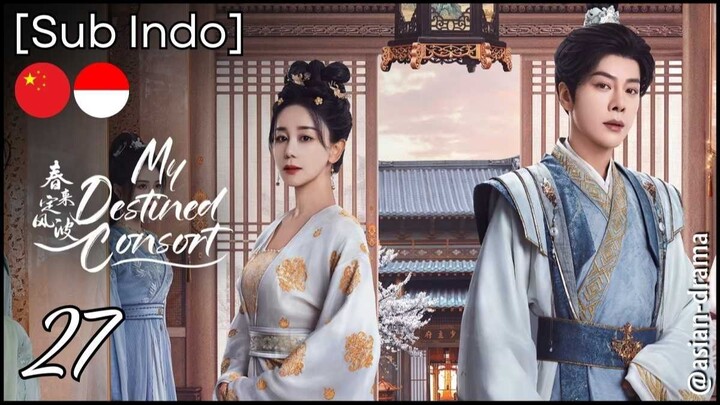 My Destined Consort (2025) – Eps. 27 [Sub Indo]