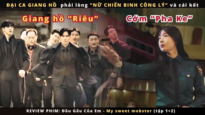 Review phim: My Sweet Mobster tập 1&2 | ĐẠI CA GIANG HỒ phải lòng “NỮ CHIẾN BINH CÔNG LÝ” và cái kết