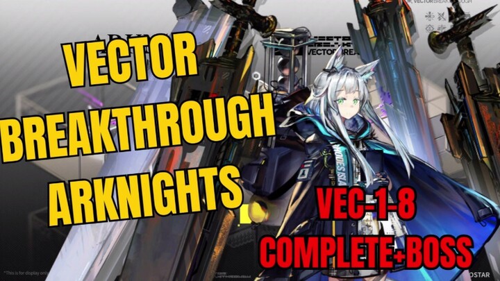 VEC 1-8 Vector Breakthrough Arknights Complete+Boss Battle