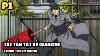 [Tokyo Ghoul] - Quinque Nào Là Mạnh Nhất? - Tất Tần Tật Về Quinque (Phần 1)