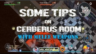 SEASON 18 | SOME TIPS ON“ CERBERUS ROOM”WITH MELEE WEAPONS - Last Day On Earth: Survival