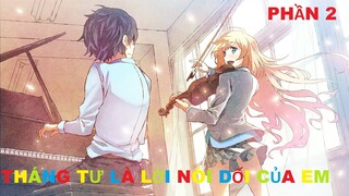 Tháng tư là lời nói dối của em Phần 2/2 | Tóm tắt anime | MOE ANIME