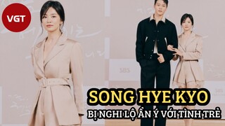 [Kbiz] - Song Hye Kyo lộ quan hệ thật với “tình mới” kém 11 tuổi qua ảnh hậu trường