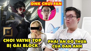 Update LMHT: Bin tiết lộ phải ăn đồ ăn thừa của đàn anh, Chơi Vayne Top bị gái block, DNK chửi fan