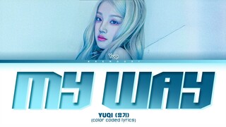 YUQI 'My Way' Lyrics (Color Coded Lyrics)