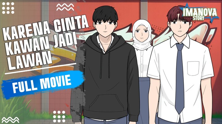 KARENA CINTA KAWAN JADI LAWAN FULL MOVIE -Drama Animasi