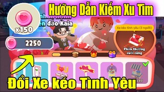 Play Together | Hướng Dẫn Kiếm Xu Tim Đổi Xe Kéo Tình Yêu Trong Bản Cập Nhật 3/2