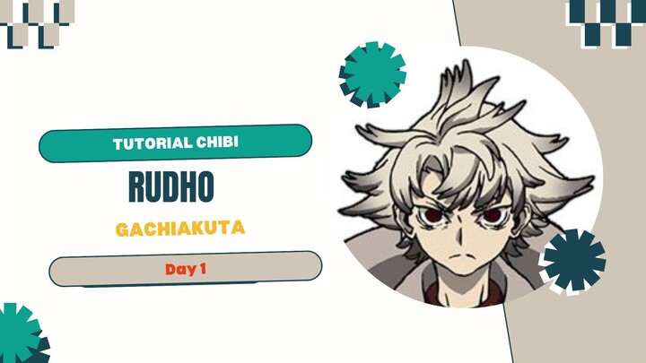 Tutorial Chibi_Rudo-Gachiakuta_Day 1