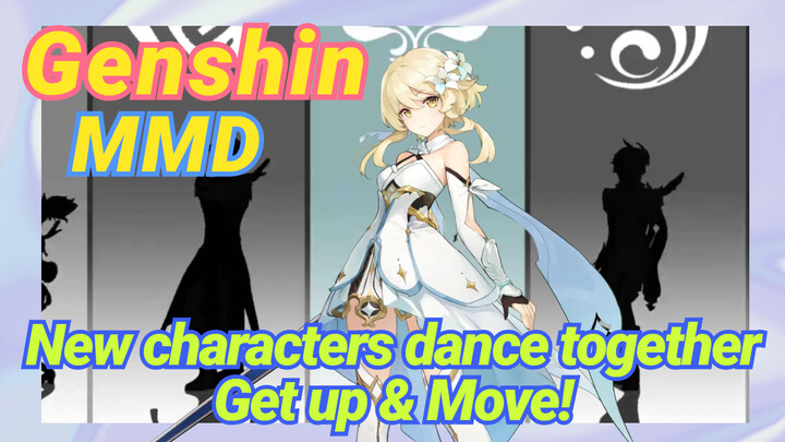 [Genshin  MMD]  New characters dance together [Get up & Move!!]