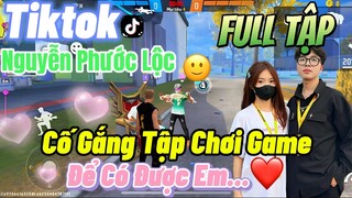 Tik Tok Free Fire | Phim ngắn:''Cố Gắng Tập Chơi Game để có được em 'FULL Tập | Phước Lộc Gaming