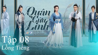 Quân Cửu Linh - Tập 08 | Lồng tiếng