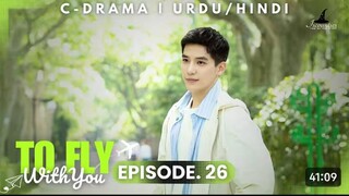 To Fly With You - Episode 26 _ New C-Drama - HINDI Dubbed