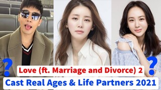 Love (ft. Marriage and Divorce) 2 Cast Real Ages & Life Partners 2021 | Korean Drama |Celeb Profile|