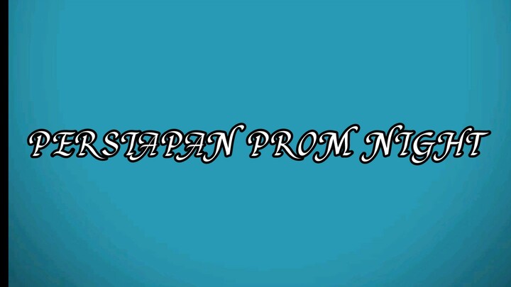 PERSIAPAN PROM NIGHT