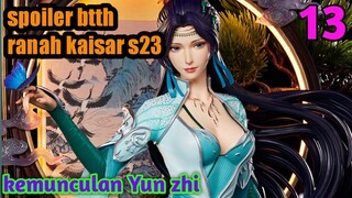 Batle Through The Heavens Ranah Kaisar S23 Part 13 : Kemunculan Yun zhi