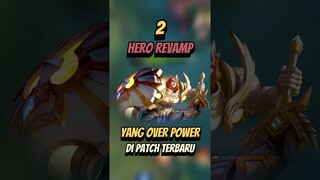 2 hero revamp yang over power di patch terbaru #mlbb #mobilelegends #mlbbcreatorcamp