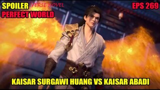 SPOILER PERFECT WORLD EPS 269 | KAISAR SURGAWI HUANG VS KAISAR MAYAT ABADI