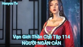 Vạn Giới Thần Chủ Tập 114-NGƯỜI NGĂN CẢN