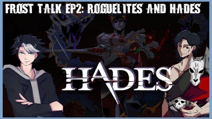 Froste Talk Episode 1 (Officially) : Hades, Roguelites, Roguelikes, Greek Talking