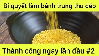 Bí quyết làm bánh trung thu dẻo thành công ngay lần đầu phần 2