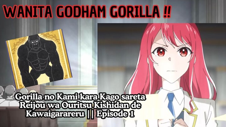 Gorilla no Kami kara Kago sareta Reijou wa Ouritsu Episode 1, Cewek Khodam Gorila!
