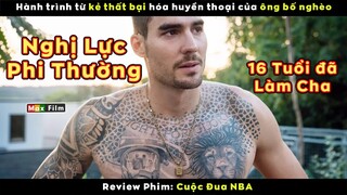 Chàng công nhân nghèo 16 tuổi đã làm cha - review phim Cuộc Đua NBA