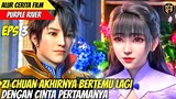 ZI CHUAN BERTEMU KEMBALI DENGAN CINTA PERTAMANYA - Alur Cerita Animasi Purple River Eps 3