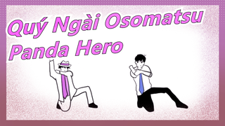 [Quý Ngài Osomatsu/Bản Vẽ Tay MAD] Panda Hero [KARA1]
