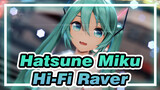 Hatsune Miku|【MMD/YYB Style】Hi-Fi Raver-Ku Mohon, aku ingin bersamamu malam ini.