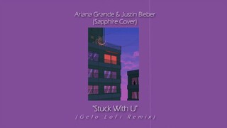 Ariana Grande & Justin Bieber - Stuck with U (Sapphire Cover) (Gelo Lofi Remix)