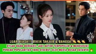 WOW LUAR BIASA!!! DYLAN WANG BERHASIL JADI AKTOR TERPOPULER VERSI MEDIA BESAR DATAWIN