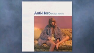 Taylor Swift - Anti-Hero (Kungs Remix)