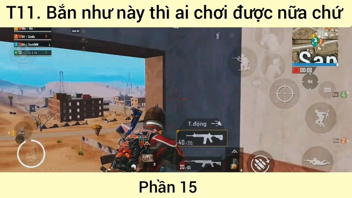 bắn như này thì ai chơi được nữa chứ phần 15